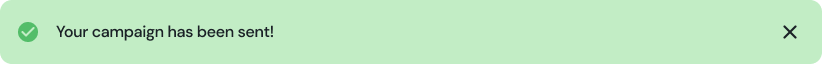 screenshot of green 'your campaign has been sent' notification banner. The text is in a green box with an x button. 